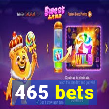 465 bets